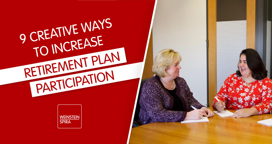 9 Creative Ways to Increase Retirement Plan Participation