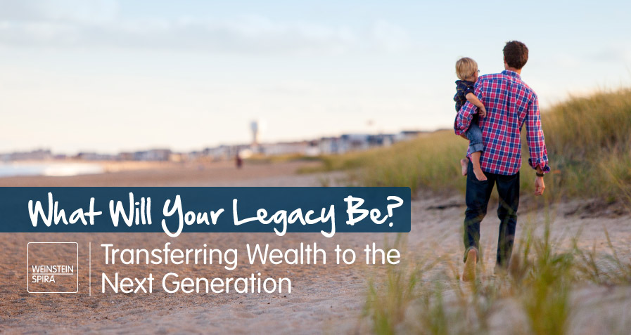 What Will Your Legacy Be? Transferring Wealth to the Next Generation